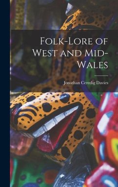 Folk-lore of West and Mid-Wales - Davies, Jonathan Ceredig