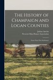 The History of Champaign and Logan Counties: From Their First Settlement