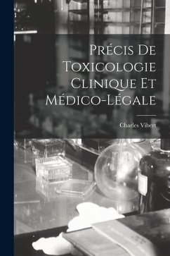 Précis De Toxicologie Clinique Et Médico-Légale - Vibert, Charles