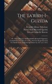 The Ta'ríkh-i-guzída; Or, 