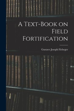 A Text-Book on Field Fortification - Fiebeger, Gustave Joseph