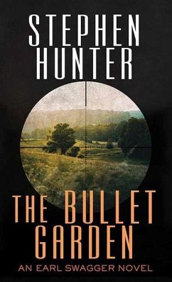 The Bullet Garden: An Earl Swagger Novel - Hunter, Stephen