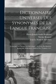 Dictionnaire Universel Des Synonymes De La Langue Francaise: Contenant Les Synonymes De Girard ... Et Ceux De Beauzée, Roubeaud, D'alembert, Diderot E