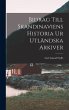 Bidrag Till Skandinaviens Historia Ur... - Bild 1