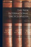 The New International Encyclopædia; Volume 18 The New International Encyclopædia; Volume 18