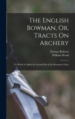 Cover The English Bowman, Or, Tracts On Archery