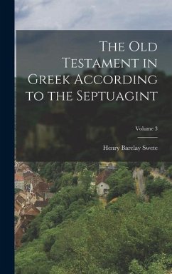 The Old Testament in Greek According to the Septuagint; Volume 3 - Swete, Henry Barclay