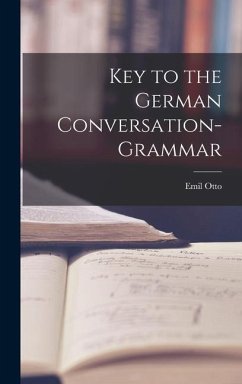 Key to the German Conversation-Grammar - Otto, Emil