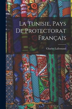 Cover La Tunisie, pays de protectorat français