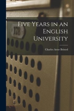 Five Years in an English University - Bristed, Charles Astor