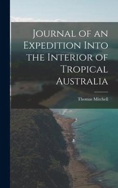 Journal of an Expedition Into the Interior of Tropical Australia - Mitchell, Thomas