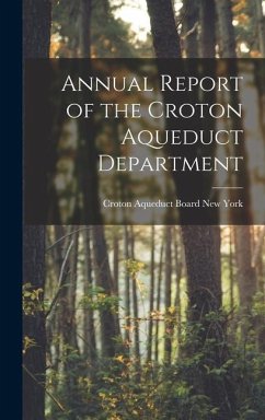 Annual Report of the Croton Aqueduct Department - York (N Y, Croton Aqueduct Board