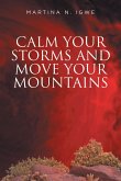 Calm Your Storms and Move Your Mountains (eBook, ePUB)