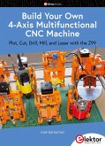 Build Your Own Multifunctional 4-Axis CNC Machine (eBook, PDF)