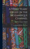 A Three Years' Cruize in the Mozambique Channel: For the Suppression of the Slave Trade