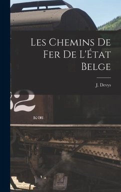 Les Chemins de fer de l'État Belge - Devys, J.