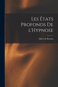 Les États Profonds de l'Hypnose - Rochas, Albert De