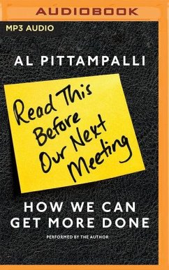 Read This Before Our Next Meeting: How We Can Get More Done - Pittampalli, Al