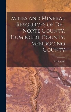 Mines and Mineral Resources of Del Norte County, Humboldt County, Mendocino County - Lowell, F L