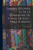 Timbres d'Égypte et de la Compagnie du Canal de Suez / par J.-B. Moens