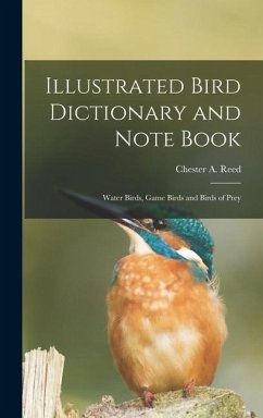 Illustrated Bird Dictionary and Note Book - Chester a (Chester Albert), Reed