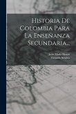 Historia De Colombia Para La Enseñanza Secundaria...