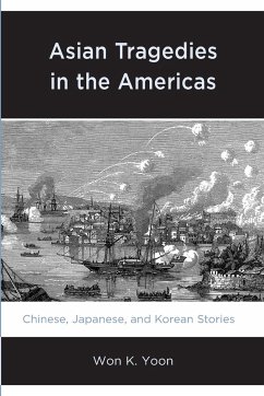 Asian Tragedies in the Americas - Yoon, Won K.
