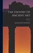 The History Of Ancient Art; Volume 2 - Bild 1