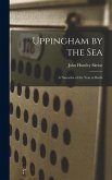 Uppingham by the Sea: A Narrative of the Year at Borth