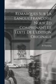 Remarques sur la Langue Françoise Nouv éd Comprenant le Texte de L'Edition Originale