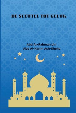 De sleutel tot Geluk - Sheha, Abd Ar-Rahman Bin Abd Al-Karim