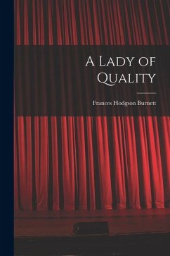 A Lady of Quality - Burnett, Frances Hodgson
