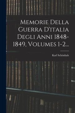 Cover Memorie Della Guerra D'italia Degli Anni 1848-1849, Volumes 1-2...