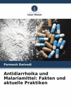 Antidiarrhoika und Malariamittel: Fakten und aktuelle Praktiken - Dwivedi, Parmesh