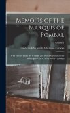 Memoirs of the Marquis of Pombal: With Extracts From his Writings, and From Despatches in the State Papers Office, Never Before Published; Volume 1