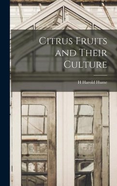 Citrus Fruits and Their Culture - Hume, H Harold