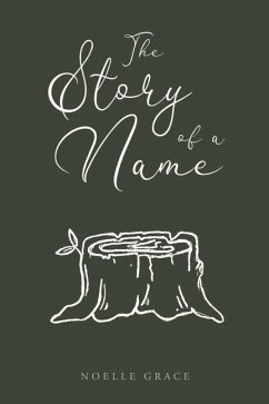 The Story of a Name: By Noelle Grace - Grace, Noelle