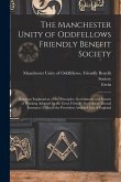 The Manchester Unity of Oddfellows Friendly Benefit Society: Being an Explanation of the Principles, Government and System of Working Adopted by the G