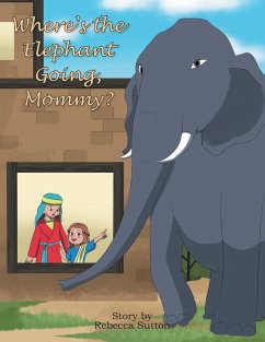Where's the Elephant Going, Mommy? - Sutton, Rebecca