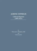Aortic Syphilis: Collected Reprints (2009-2022): Collected Reprints (1977-2019)