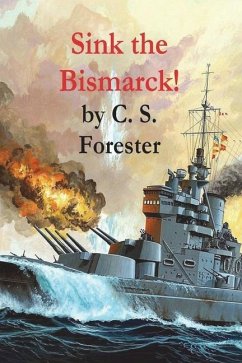 Sink the Bismarck! - Forester, C. S.