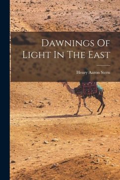 Dawnings Of Light In The East - Stern, Henry Aaron