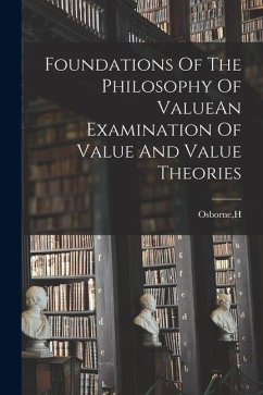 Cover Foundations Of The Philosophy Of ValueAn Examination Of Value And Value Theories