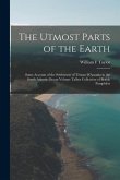The Utmost Parts of the Earth: Some Account of the Settlement of Tristan D'Acunha in the South Atlantic Ocean Volume Talbot Collection of British Pam