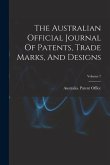 The Australian Official Journal Of Patents, Trade Marks, And Designs; Volume 7
