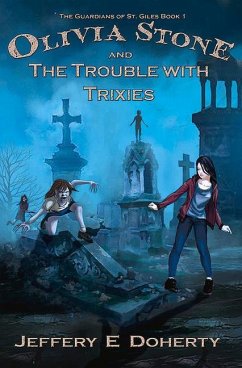 Olivia Stone and the Trouble with Trixies - Doherty, Jeffery E.