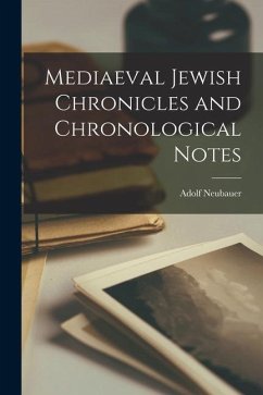 Mediaeval Jewish Chronicles and Chronological Notes - Neubauer, Adolf