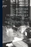 Médecine Électro-homéopathique: Ou, Nouvelle Thérapeutique Expérimentale Par Le Comte César Mattei...