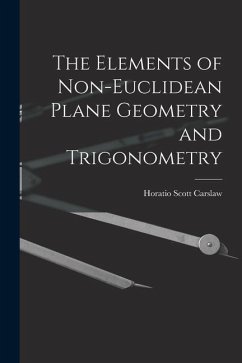 The Elements of Non-Euclidean Plane Geometry and Trigonometry - Carslaw, Horatio Scott