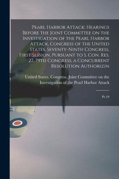 Pearl Harbor Attack: Hearings Before the Joint Committee on the Investigation of the Pearl Harbor Attack, Congress of the United States, Se